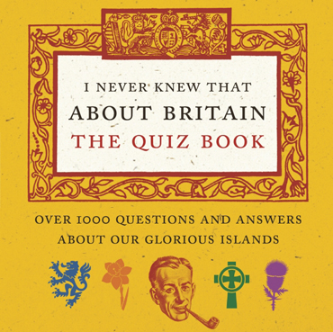 I Never Knew That About Britain : The Quiz Book