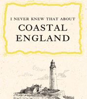 I Never Knew That About Coastal England